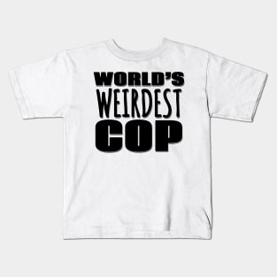 World's Weirdest Cop Kids T-Shirt